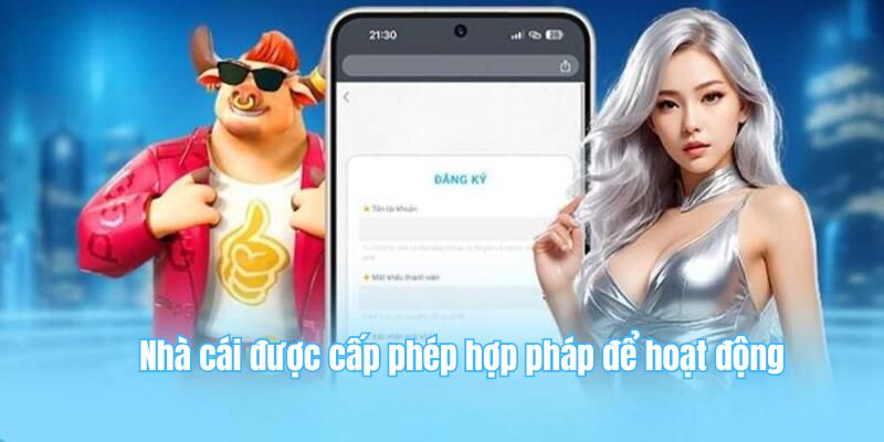 Nhà cái được cấp phép hợp pháp để hoạt động 